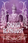 Sarah Bernhardt : The Divine and Dazzling Life of the World's First Superstar - Book