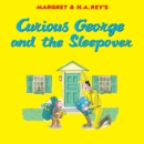 Curious George and the Sleepover - eBook
