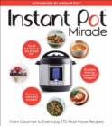 Instant Pot Miracle : From Gourmet to Everyday, 175 Must-Have Recipes - eBook