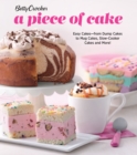 Betty Crocker A Piece of Cake : Easy Cakes-from Dump Cakes to Mug Cakes, Slow-Cooker Cakes and More! - eBook