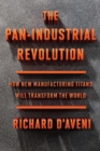 The Pan-Industrial Revolution : How New Manufacturing Titans Will Transform the World - eBook