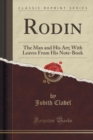 Rodin : The Man and His Art; With Leaves from His Note-Book (Classic Reprint) - Book