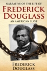 Narrative of the Life of Frederick Douglass, an American Slave : Written by Himself - eBook