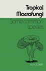 Tropical Macrofungi : Some Common Species - eBook