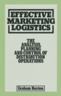 Effective Marketing Logistics : The Analysis, Planning and Control of Distribution Operations - eBook