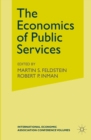 The Economics of Public Services : Proceedings of a Conference held by the International Economic Association - eBook