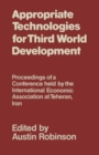 Appropriate Technologies for Third World Development : Proceedings of a Conference held by the International Economic Association at Teheran, Iran - eBook