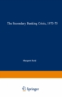 The Secondary Banking Crisis, 1973-75 : Its Causes and Course - eBook