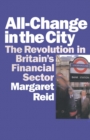 All-Change in the City : The Revolution in Britain's Financial Sector - eBook