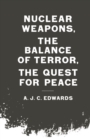 Nuclear Weapons, the Balance of Terror, the Quest for Peace - eBook