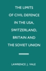 The Limits of Civil Defence in the USA, Switzerland, Britain and the Soviet Union : The Evolution of Policies since 1945 - eBook