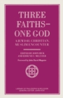 Three Faiths - One God : A Jewish, Christian, Muslim Encounter - eBook