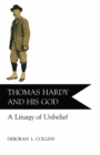 Thomas Hardy and His God : A Liturgy of Unbelief - eBook