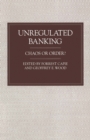 Unregulated Banking : Chaos or Order? - eBook