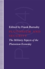 Plutonium and Security : The Military Aspects of the Plutonium Economy - eBook