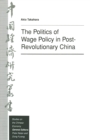 The Politics of Wage Policy in Post-Revolutionary China - eBook