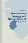 Development Strategy and the Economy of Sierra Leone - eBook