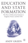 Education and State Formation : The Rise of Education Systems in England, France and the USA - eBook