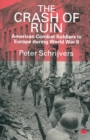 The Crash of Ruin : American Combat Soldiers in Europe during World War II - eBook