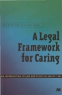 A Legal Framework for Caring : An introduction to law and ethics in health care - eBook