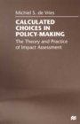 Calculated Choices in Policy-Making : The Theory and Practice of Impact Assessment - eBook