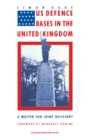 US Defence Bases in the United Kingdom : A Matter for Joint Decision? - eBook
