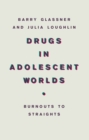 Drugs In Adolescent Worlds : Burnouts To Straights - eBook