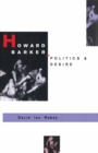 Howard Barker: Politics and Desire : An Expository Study of his Drama and Poetry, 1969-87 - eBook