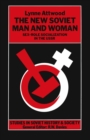 The New Soviet Man and Woman : Sex-Role Socialization in the USSR - eBook