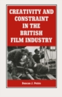 Creativity And Constraint In The British Film Industry - eBook
