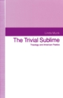 The Trivial Sublime : Theology and American Poetics - eBook