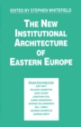 The New Institutional Architecture of Eastern Europe - eBook
