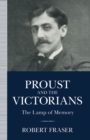 Proust and the Victorians : The Lamp of Memory - eBook