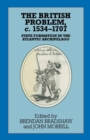The British Problem c.1534-1707 : State Formation in the Atlantic Archipelago - eBook
