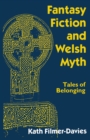 Fantasy Fiction and Welsh Myth : Tales of Belonging - eBook