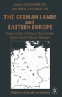 The German Lands and Eastern Europe : Essays on the History of their Social, Cultural and Political Relations - eBook