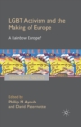 LGBT Activism and the Making of Europe : A Rainbow Europe? - Book