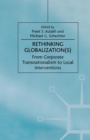 Rethinking Globalization(S) : From Corporate Transnationalism to Local Interventions - eBook