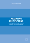 Mediating Institutions : Creating Relationships between Religion and an Urban World - eBook