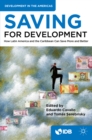 Saving for Development : How Latin America and the Caribbean Can Save More and Better - eBook