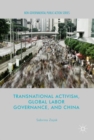 Transnational Activism, Global Labor Governance, and China - eBook