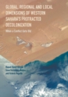 Global, Regional and Local Dimensions of Western Sahara's Protracted Decolonization : When a Conflict Gets Old - eBook