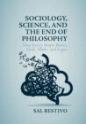 Sociology, Science, and the End of Philosophy : How Society Shapes Brains, Gods, Maths, and Logics - eBook