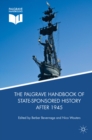 The Palgrave Handbook of State-Sponsored History After 1945 - eBook