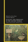 Ecology and Theology in the Ancient World : Cross-Disciplinary Perspectives - eBook