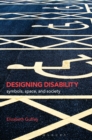 Designing Disability : Symbols, Space, and Society - eBook