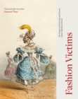 Fashion Victims : The Dangers of Dress Past and Present - Book