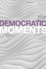 Democratic Moments : Reading Democratic Texts - Book