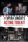 The Opera Singer's Acting Toolkit : An Essential Guide to Creating a Role - eBook