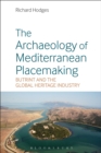 The Archaeology of Mediterranean Placemaking : Butrint and the Global Heritage Industry - eBook